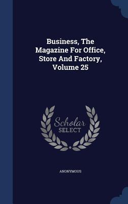 Read online Business, the Magazine for Office, Store and Factory, Volume 25 - Anonymous | ePub