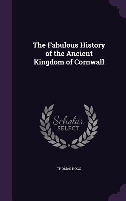 Download The Fabulous History of the Ancient Kingdom of Cornwall - Thomas Hogg file in ePub
