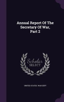 Read online Annual Report of the Secretary of War, Part 2 - U.S. Department of War | ePub