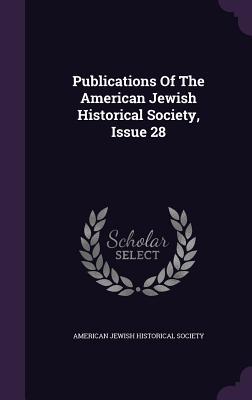 Download Publications of the American Jewish Historical Society, Issue 28 - American Jewish Historical Society file in ePub