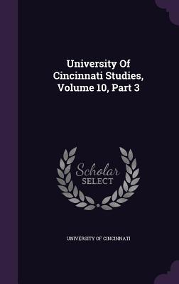 Read University of Cincinnati Studies, Volume 10, Part 3 - University Of Cincinnati file in PDF