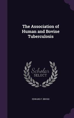 Read online The Association of Human and Bovine Tuberculosis - E.F. Brush | PDF