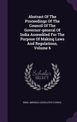 Read Abstract of the Proceedings of the Council of the Governor-General of India Assembled for the Purpose of Making Laws and Regulations, Volume 6 - India Imperial Legislative Council | PDF