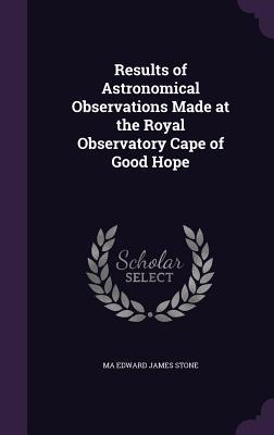 Download Results of Astronomical Observations Made at the Royal Observatory Cape of Good Hope - Ma Edward James Stone file in ePub