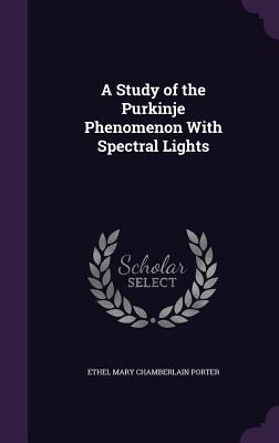 Read online A Study of the Purkinje Phenomenon with Spectral Lights - Ethel Mary Chamberlain Porter file in ePub