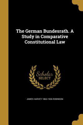 Read The German Bundesrath. a Study in Comparative Constitutional Law - James Harvey Robinson file in ePub