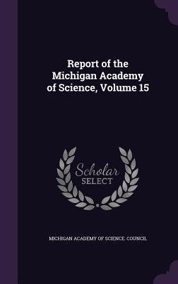 Read online Report of the Michigan Academy of Science, Volume 15 - Michigan Academy of Science | ePub
