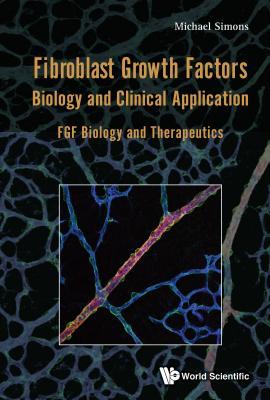 Download Fibroblast Growth Factors: Biology and Clinical Application - Fgf Biology and Therapeutics - Michael Simons file in ePub
