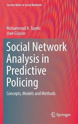 Read online Social Network Analysis in Predictive Policing: Concepts, Models and Methods - Mohammad Ali Tayebi file in ePub