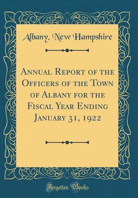 Read Annual Report of the Officers of the Town of Albany for the Fiscal Year Ending January 31, 1922 (Classic Reprint) - Albany New Hampshire file in ePub
