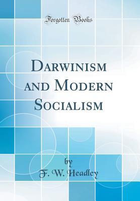 Download Darwinism and Modern Socialism (Classic Reprint) - F W Headley | PDF