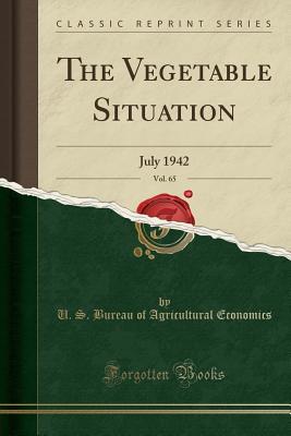 Download The Vegetable Situation, Vol. 65: July 1942 (Classic Reprint) - U.S. Bureau of Agricultural Economics file in ePub