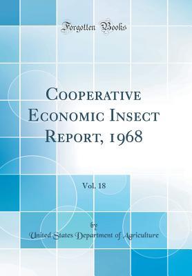 Read Cooperative Economic Insect Report, 1968, Vol. 18 (Classic Reprint) - U.S. Department of Agriculture | ePub