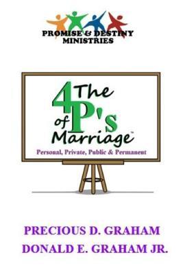 Read online The Four P's of Marriage: Personal, Private, Public and Permanent - Precious D. Graham | ePub