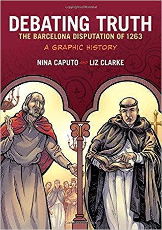 Read Debating Truth: The Barcelona Disputation of 1263, a Graphic History - Nina Caputo file in PDF