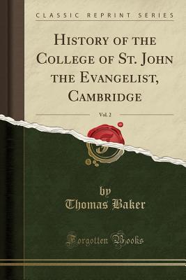 Download History of the College of St. John the Evangelist, Cambridge, Vol. 2 (Classic Reprint) - Thomas Baker file in ePub