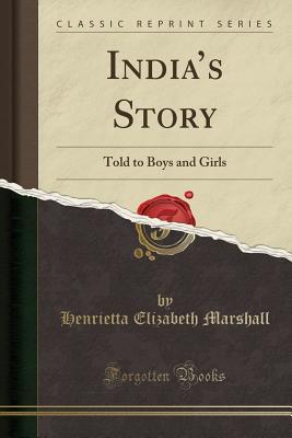 Read online India's Story: Told to Boys and Girls (Classic Reprint) - H.E. Marshall file in ePub