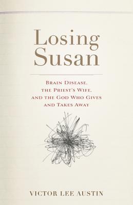 Read Losing Susan: Brain Disease, the Priest's Wife, and the God Who Gives and Takes Away - Victor Lee Austin file in ePub