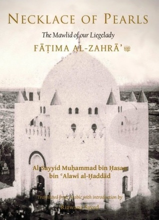 Read online Necklace of Pearls: The Mawlid of Our Leigelady Fatima al-Zahra رضي الله عنها - الحبيب عبد الله بن علوي الحداد الحضرمي الشافعي file in PDF