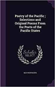 Read Poetry of the Pacific: Selections and Original Poems from the Poets of the Pacific States - Mary Wentworth Newman file in ePub