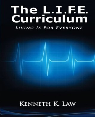 Read The L.I.F.E. Curriculum: Living Is for Everyone - Kenneth K. Law file in PDF