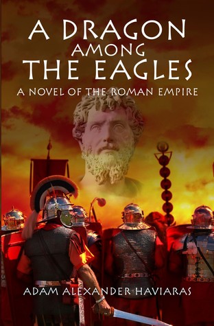 Read A Dragon among the Eagles - A Novel of the Roman Empire (Eagles and Dragons Prequel) - Adam Alexander Haviaras file in ePub