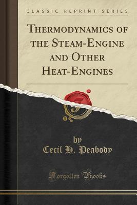Download Thermodynamics of the Steam-Engine and Other Heat-Engines (Classic Reprint) - Cecil Hobart Peabody file in ePub