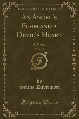 Read online An Angel's Form and a Devil's Heart, Vol. 2 of 4: A Novel (Classic Reprint) - Selina Davenport file in PDF