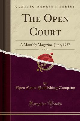 Read online The Open Court, Vol. 41: A Monthly Magazine; June, 1927 (Classic Reprint) - Open Court Publishing Company file in PDF