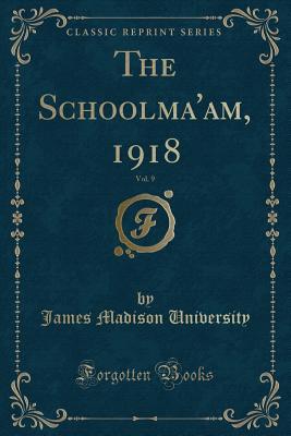 Read online The Schoolma'am, 1918, Vol. 9 (Classic Reprint) - James Madison University | ePub