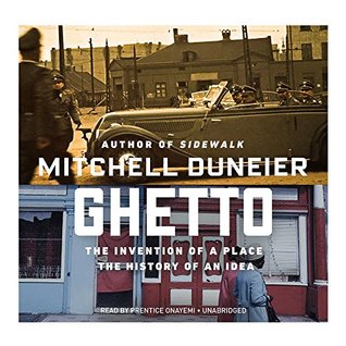 Read online Ghetto: The Invention of a Place, the History of an Idea - Mitchell Duneier file in PDF