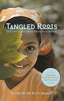 Read Tangled Roots: True Life Stories about Mixed Race Britain - Katy Massey | ePub
