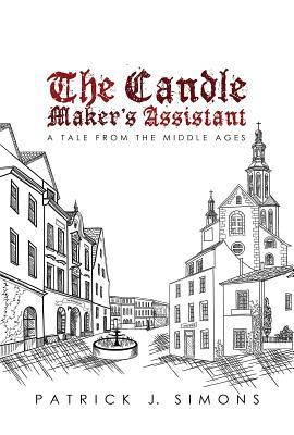 Download The Candle Maker`s Assistant: A Tale from the Middle Ages - Patrick J Simons file in PDF