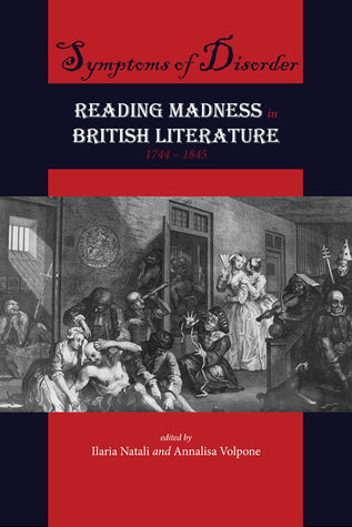 Download Symptoms of Disorder: Reading Madness in British Literature, 1744-1845 - Ilaria Natali file in PDF
