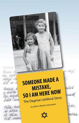 Read online Someone Made a Mistake, So I Am Here Now: The Dagmar Lieblov� Story - Rita McLeod | ePub