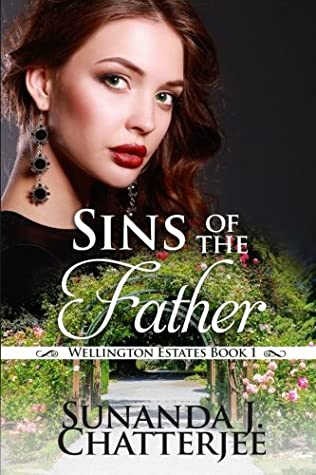 Full Download Sins of the Father (Wellington Estates) (Volume 1) - Sunanda J. Chatterjee | ePub
