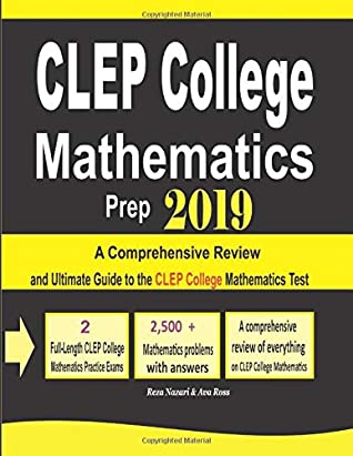 Full Download CLEP College Mathematics Prep 2019: A Comprehensive Review and Ultimate Guide to the CLEP College Mathematics Test - Reza Nazari | ePub