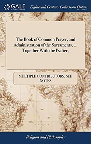 Read The Book of Common Prayer, and Administration of the Sacraments,  Together with the Psalter - Multiple Contributors file in ePub