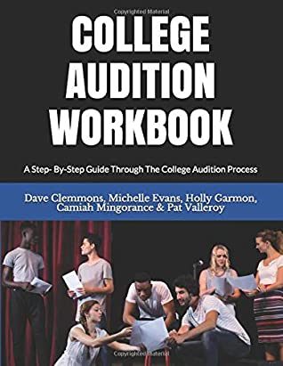 Read Online COLLEGE AUDITION WORKBOOK: A step-by-step guide through the college audition process! - CAP College Audition Project | ePub