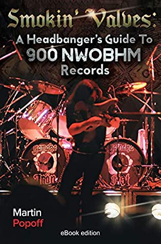 Read Smokin' Valves: A Headbanger's Guide To 900 NWOBHM Records - Martin Popoff file in ePub