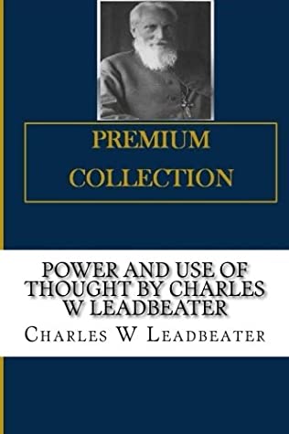 Read Online Power and Use of Thought By Charles W Leadbeater - Charles W. Leadbeater | ePub