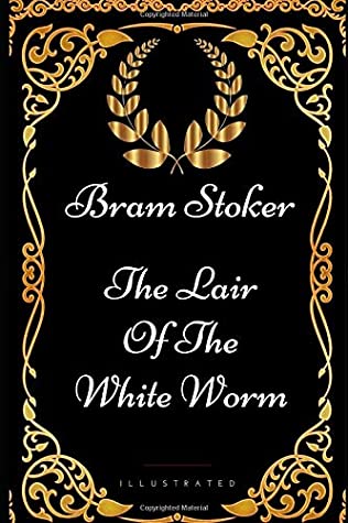 Read The Lair Of The White Worm: By Bram Stoker - Illustrated - Bram Stoker | PDF