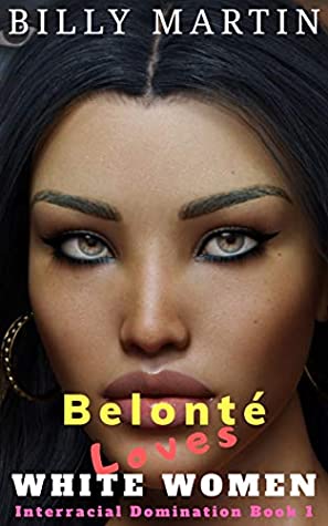 Download Belonté Loves White Women (Interracial Domination Book 1) - Billy Martin | ePub