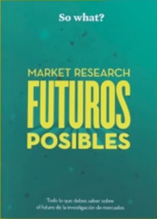 Read Market Research, Futuros posibles (So What? nº 5) - EDUARDO DE LEÓN DE LA RIVA file in PDF
