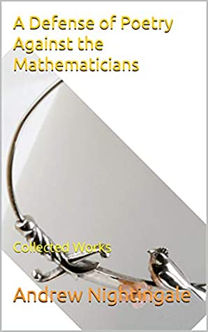 Read A Defense of Poetry Against the Mathematicians: Collected Works - Andrew Nightingale file in PDF