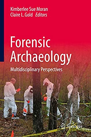 Download Forensic Archaeology: Multidisciplinary Perspectives - Kimberlee Sue Moran file in PDF