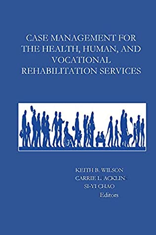 Read Online Case Management for the Health, Human, and Vocational Rehabilitation Services - Acklin, & Chao Wilson file in PDF