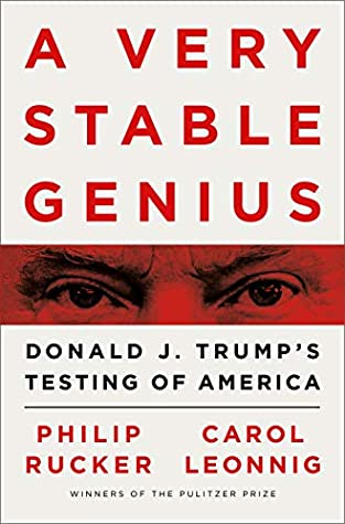 Read Online A Very Stable Genius: Donald J. Trump's Testing of America - Carol Leonnig | ePub