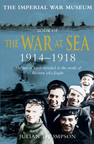 Read Online Imperial War Museum Book of the War at Sea 1914-18 - Julian Thompson file in ePub