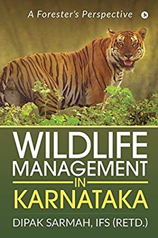 Read Online Wildlife Management in Karnataka: A Forester's Perspective - Ifs (Retd ) Dipak Sarmah file in ePub